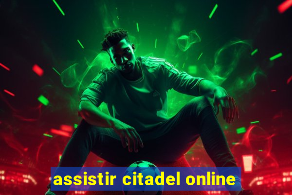 assistir citadel online